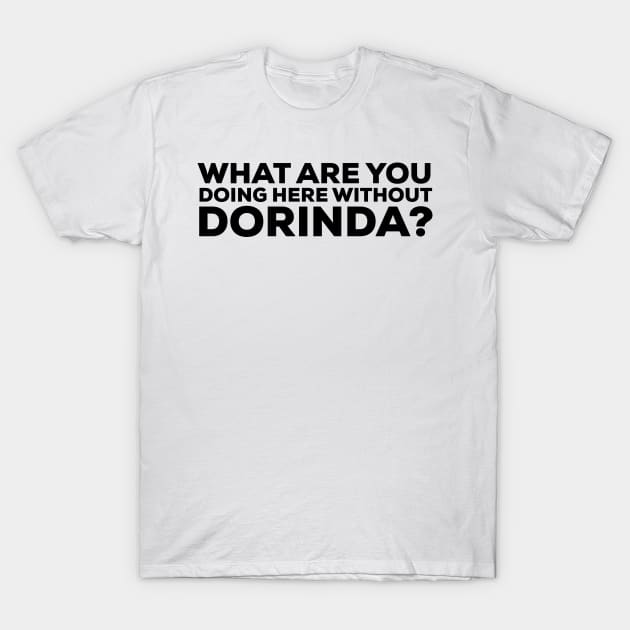 What are you doing here without Dorinda? Real Housewives of New York Quote T-Shirt by mivpiv